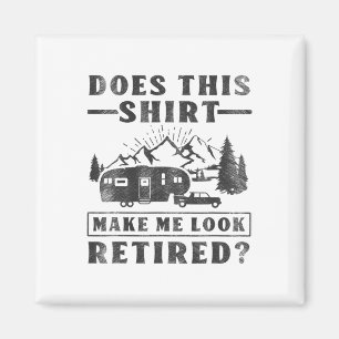 Camping Lässt dieses Shirt mich alt aussehen Rv Ca Magnet
