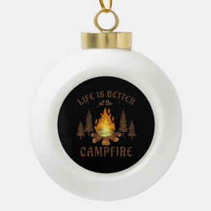 Camping - Life is Better by the Campfire Keramik Kugel-Ornament