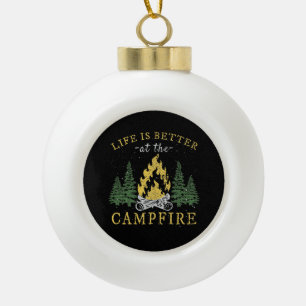 Camping - Life is Better by the Campfire Keramik Kugel-Ornament