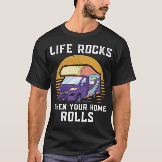 Camping Life Rocks, wenn Ihre Zuhause Motorhome ro T-Shirt (Vorderseite)