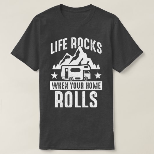 Camping Life Steine, wenn Ihr Haus Caravan rollt T-Shirt (Design vorne)