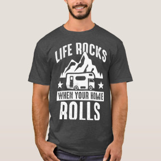 Camping Life Steine, wenn Ihr Haus Caravan rollt T-Shirt
