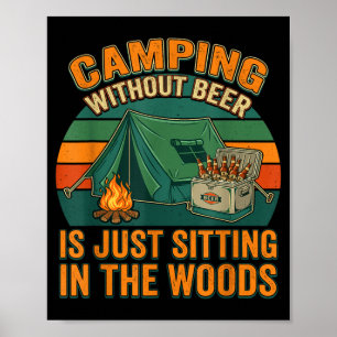 Camping ohne Bier ist lustig im Wald zu sitzen Poster
