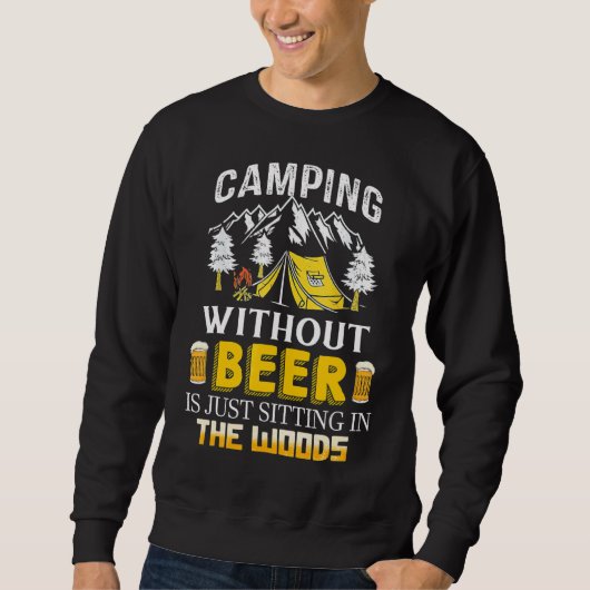 Camping ohne Bier sitzt nur im Wald Sweatshirt (Vorderseite)