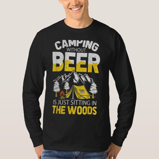 Camping ohne Bier sitzt nur im Wald T-Shirt (Vorderseite)