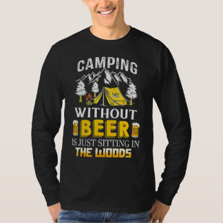 Camping ohne Bier sitzt nur im Wald T-Shirt