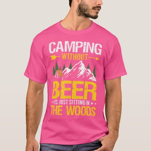 Camping ohne Bier sitzt nur im Wald T-Shirt (Vorderseite)