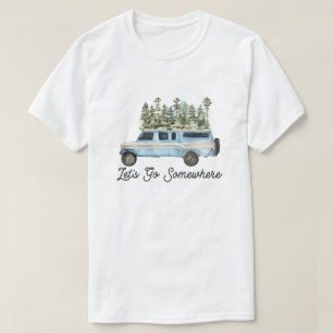 Camping Outdoor-Abenteuer-Zitat Lass uns irgendwoh T-Shirt
