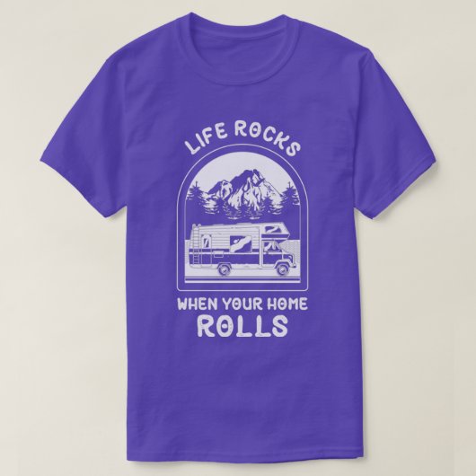 Camping Rv Life Rocks wenn Ihre Zuhause 1 rollt T-Shirt (Design vorne)