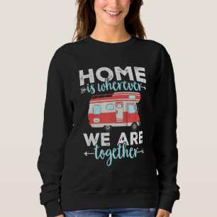 Camping Rv Zuhause ist, wo wir zusammen sind Carav Sweatshirt