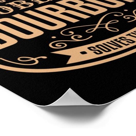 Camping Solves Most Of My Problems Bourbon Solves  Poster (Ecke)