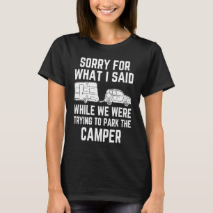 Camping Sorry für das, was ich gesagt habe beim Pa T-Shirt