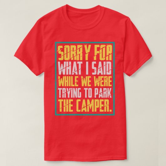 Camping Sorry für das, was ich sagte 2 T-Shirt (Design vorne)