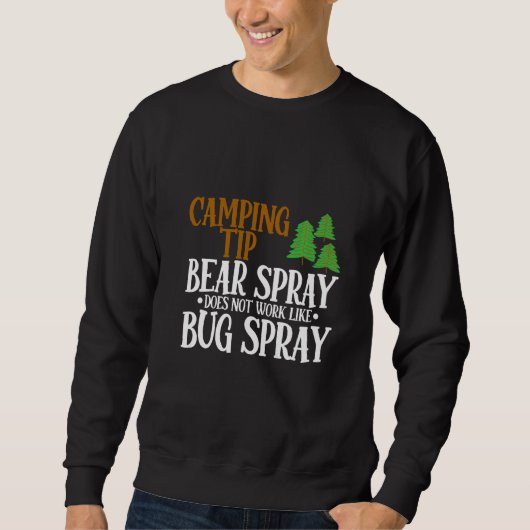 Camping Tip Bear Spray Does Not Work Like Bug Spr Sweatshirt (Vorderseite)
