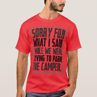 Camping tut mir leid für das, was ich sagte 1 T-Shirt
