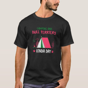 Camping und Bull Terriers Kinda Day Bulg T-Shirt