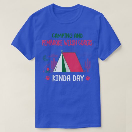 Camping und Pembroke Welsh Corgis Kinda Day Corgi T-Shirt (Design vorne)