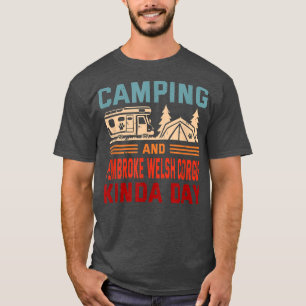 Camping und Pembroke Welsh Corgis Kinda Day Corgi T-Shirt