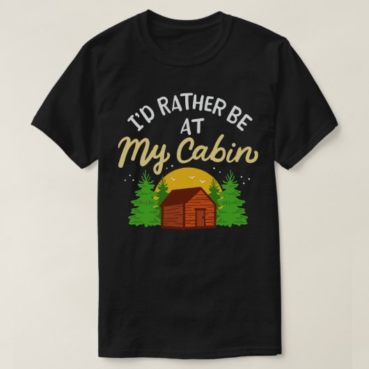 Camping wäre eher in meiner Hütte T-Shirt (Design vorne)