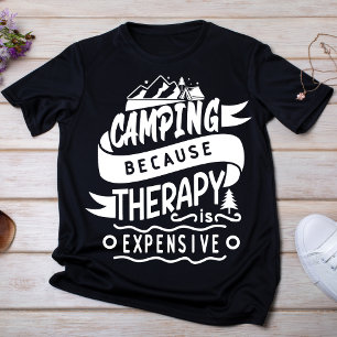 Camping, weil Therapie teuer ist T-Shirt