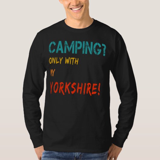 Camping with dog tent camper van only with my York T-Shirt (Vorderseite)