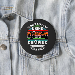 Camping Witz, dass ich nicht immer trinke, wenn ic Button