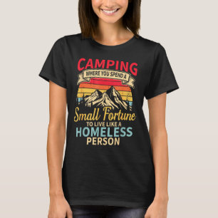 Camping, wo man ein kleines Vermögen ausgibt, um w T-Shirt