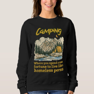 Camping, wo man ein kleines Vermögen ausgibt, um z Sweatshirt