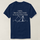 Camping, wo man ein Vermögen verbringt, um wie ein T-Shirt (Design vorne)