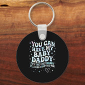 Can Have My Baby Daddy It's The Step Daddy I'll Cu Schlüsselanhänger (Vorderseite)