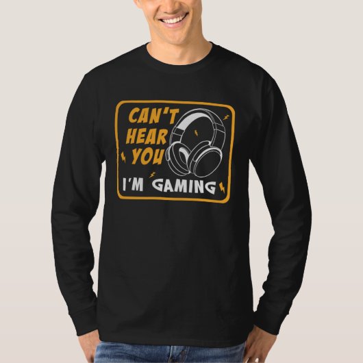 Can Hear You I m Gaming video Game graphic for gam T-Shirt (Vorderseite)