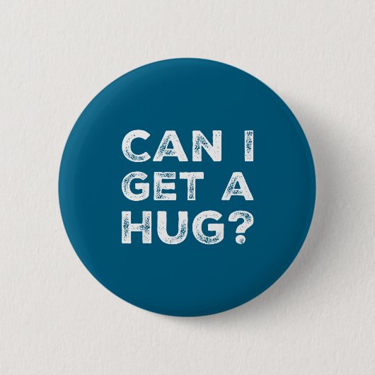 Can I Get A Hug_ Funny Quote Button (Vorderseite)