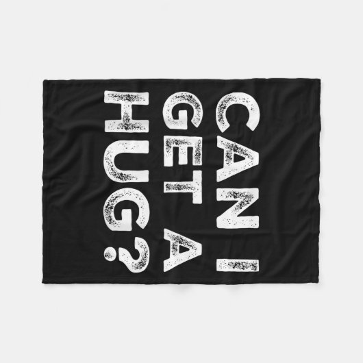 Can I Get A Hug_ Funny Quote  Fleecedecke (Vorderseite (Horizontal))