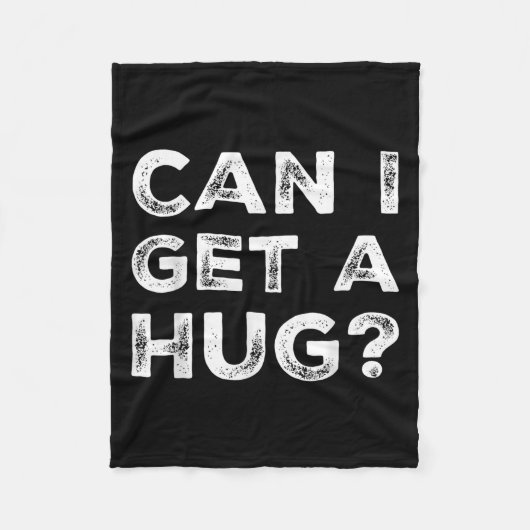 Can I Get A Hug_ Funny Quote  Fleecedecke (Vorderseite)