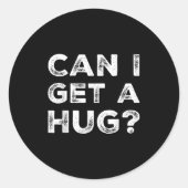 Can I Get A Hug_ Funny Quote Runder Aufkleber (Vorderseite)