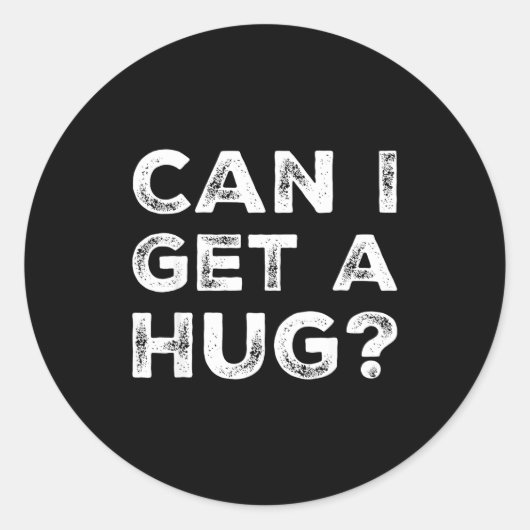 Can I Get A Hug_ Funny Quote Runder Aufkleber (Vorderseite)