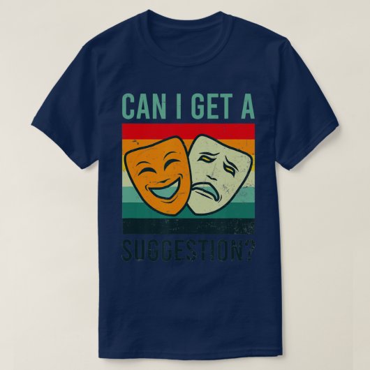 Can I Get A Suggestion Design Improv Theatre T-Shirt (Design vorne)