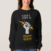 Can I Get A Watt Sweatshirt (Vorderseite)