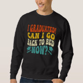 Can I Go Back to Bed Graduation High School Colle Sweatshirt (Vorderseite)