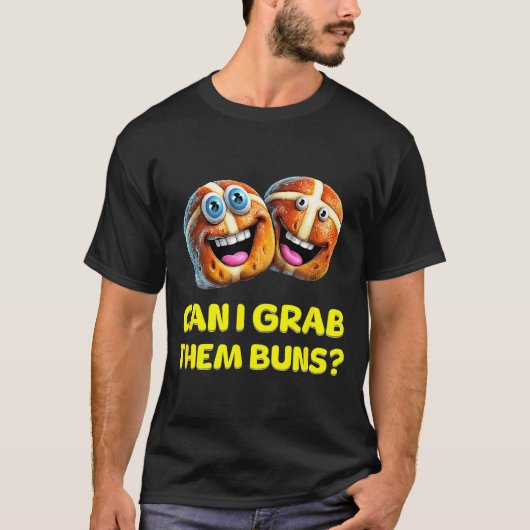 Can I Grab Them Buns_ Funny Easter Hot Cross Buns  T-Shirt (Vorderseite)