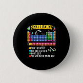 Can I Lick It Periodic Table Funny Science Chemist Button (Vorderseite)