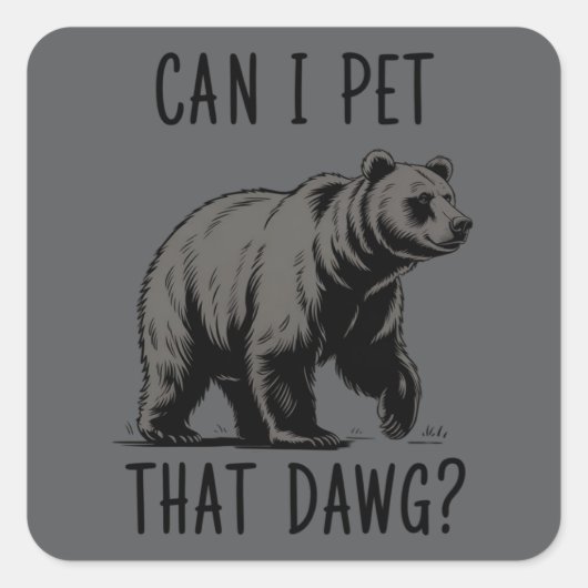 Can I Pet That Dog? Bear Meme Funny Dog  Quadratischer Aufkleber (Vorderseite)