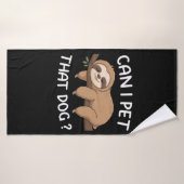Can i pet that dog funny sloth for animal lover me badehandtuch (Badehandtuch)