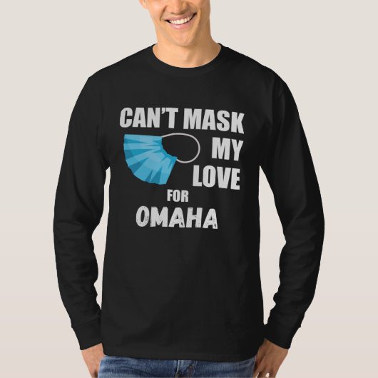 Can Mask My Love For Omaha 2020 T-Shirt (Vorderseite)