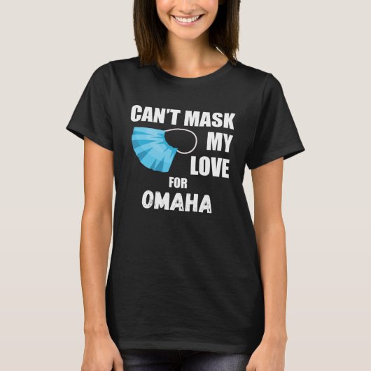 Can Mask My Love For Omaha 2020 T-Shirt (Vorderseite)