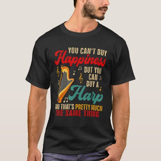 Can Not Buy Happiness But Can Buy A Harp Instrume T-Shirt (Vorderseite)