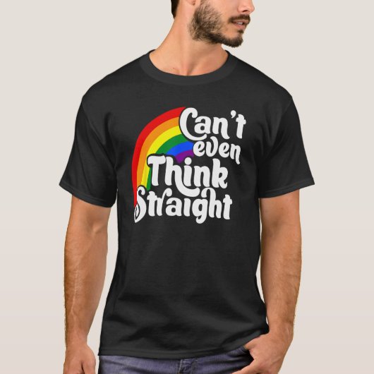 Can t Even Think Straight LGBT T-Shirt (Vorderseite)
