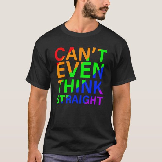 Can t Even Think Straight Rainbow Colorful T-Shirt (Vorderseite)