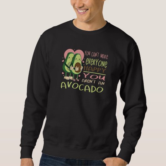 Can´t make everyone happy Avocado guacamole vegan Sweatshirt (Vorderseite)