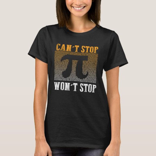 Can t Stop Pi Won t Stop Math Pi Day Maths Club T-Shirt (Vorderseite)
